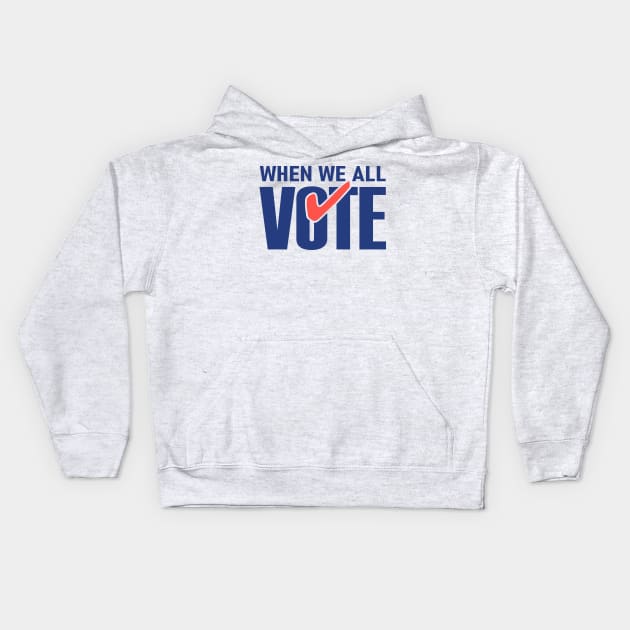 When We All Vote Kids Hoodie by Etopix